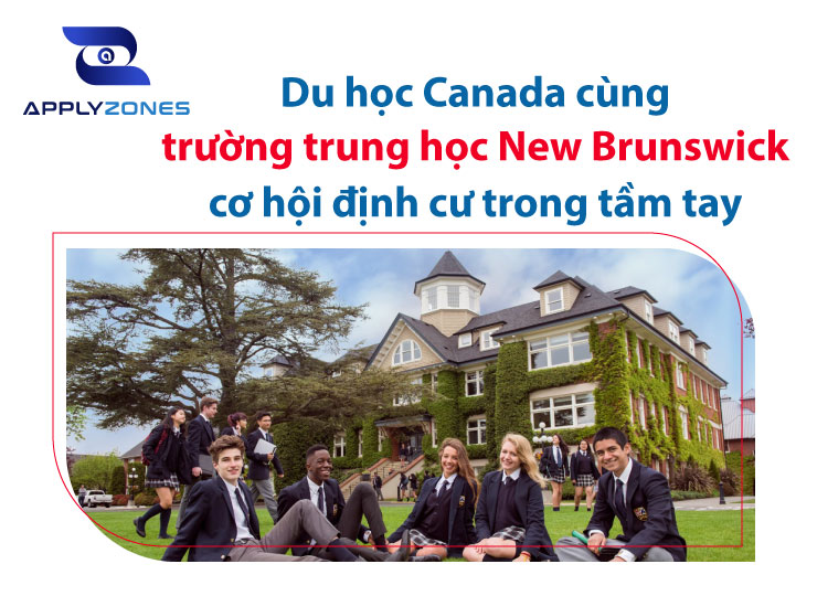 Du học Canada trường trung học New Brunswick - Cơ hội định cư trong tầm tay